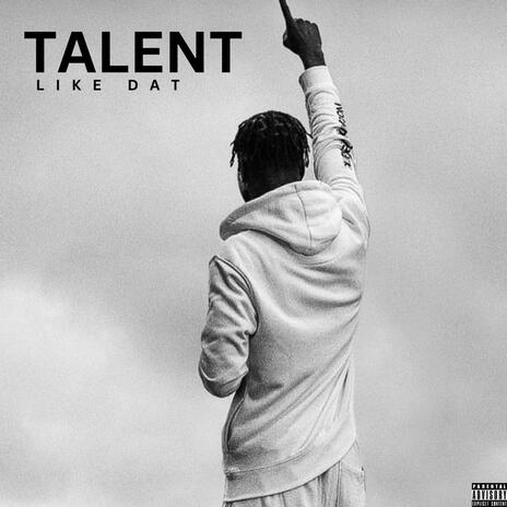 Talent Like Dat | Boomplay Music