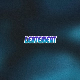 Lentement