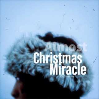 Almost Christmas/ Miracle of Christmas