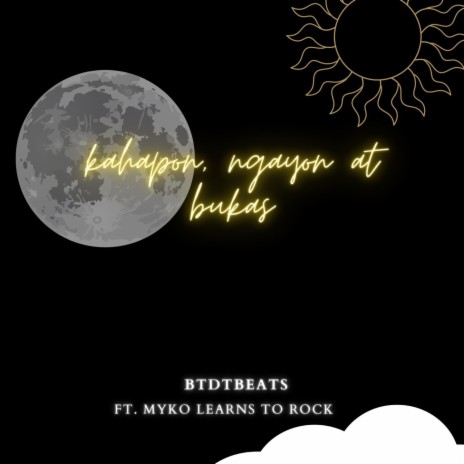 Kahapon, Ngayon at Bukas ft. Myko Learns to Rock | Boomplay Music