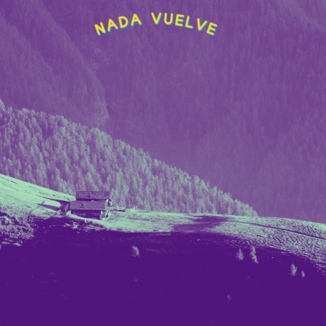 Nada vuelve | Boomplay Music