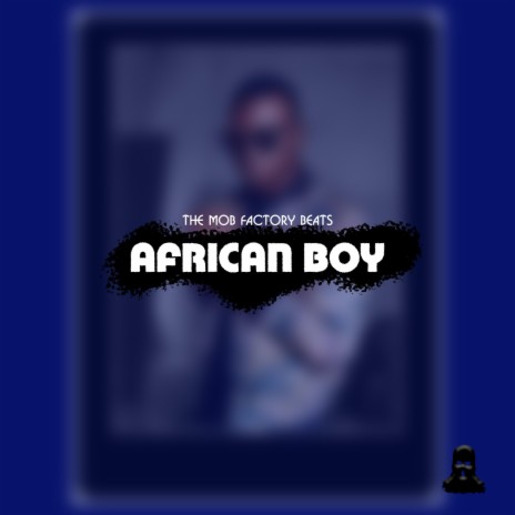 The Mob Beats - African Boy MP3 Download & Lyrics Boomplay
