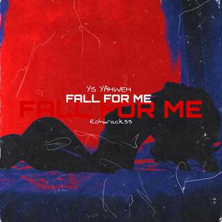 FALL FOR ME