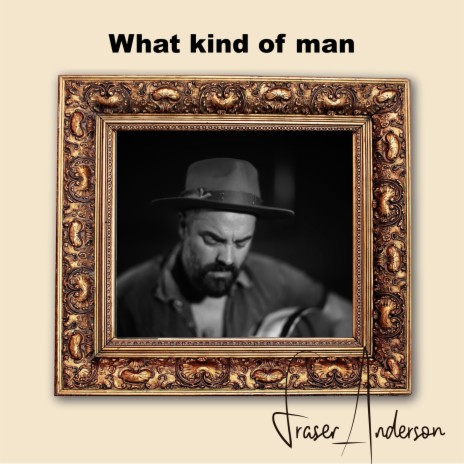 What kind of man (would I be) | Boomplay Music