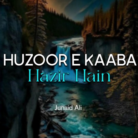 Huzoor e Kaaba Hazir Hain