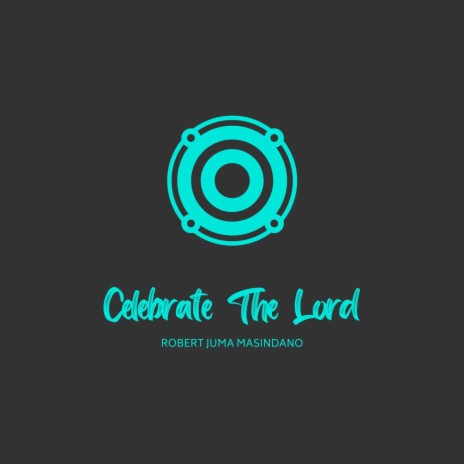 CELEBRATE THE LORD | Boomplay Music