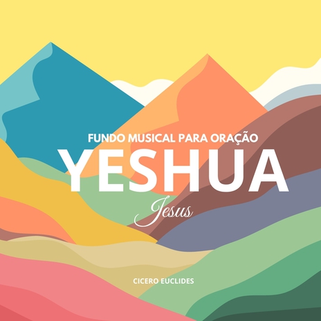 Fundo Musical para Oração | Yeshua | Jesus | Boomplay Music