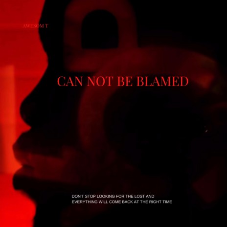 Can not be Blamed | Boomplay Music