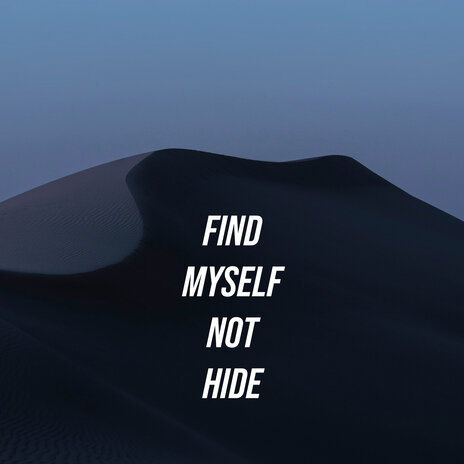 Find Myself Not Hide | Boomplay Music