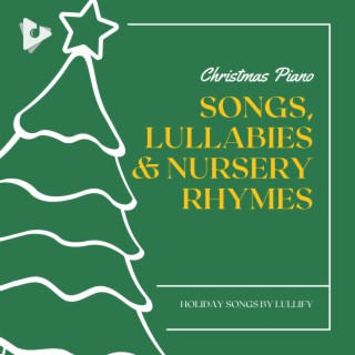 Christmas Piano Songs, Lullabies & Nursery Rhymes