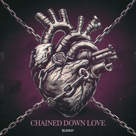 Chained Down Love | Boomplay Music