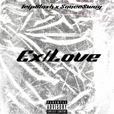 Ex/Love ft. $auce$way | Boomplay Music