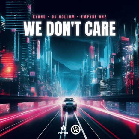 We Don't Care ft. DJ Gollum & Empyre One | Boomplay Music