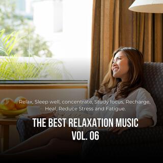 The best relaxation music (Relax, sleep well, study, focus, Reduce Stress), Vol. 06