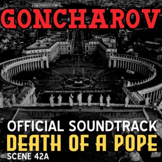 GONCHAROV (Death of a Pope scene) [Original Motion Picture Soundtrack]