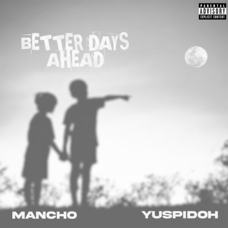 Better Days Ahead ft. Yuspidoh | Boomplay Music