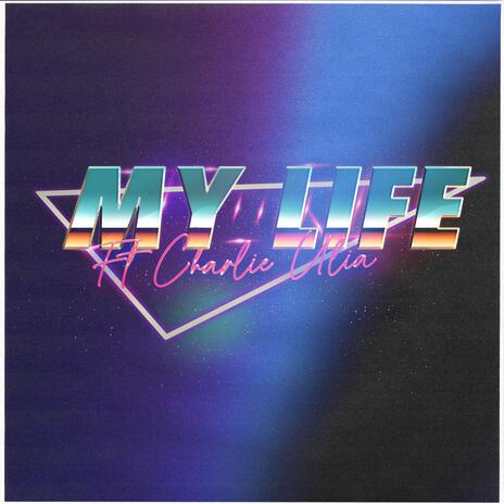 My Life ft. Charlie Ulia | Boomplay Music