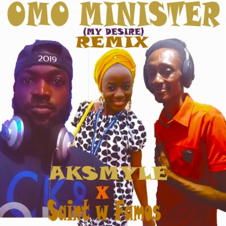 Omo Minister (My Desire) AkSmyle (AkSmyle Remix) ft. Saint w Famos