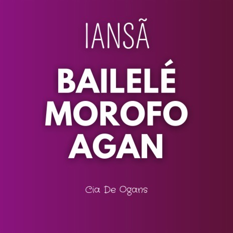 Iansã - Bailelé Morofo Agan ft. Ogan Luciano | Boomplay Music