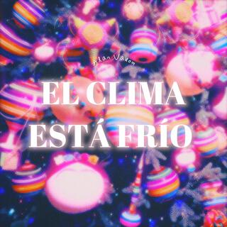 El clima está frío lyrics | Boomplay Music