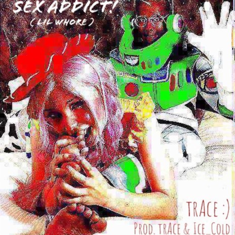 SEX ADDICT (lil whore)