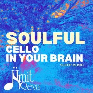 Soulful Cello in Your Brain