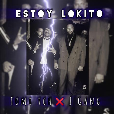 ESTOY LOKITO ft. TOMI TCH | Boomplay Music