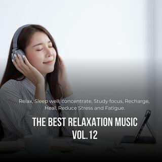 The best relaxation music (Relax, sleep well, study, focus, Reduce Stress), Vol. 12