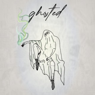 ghosted