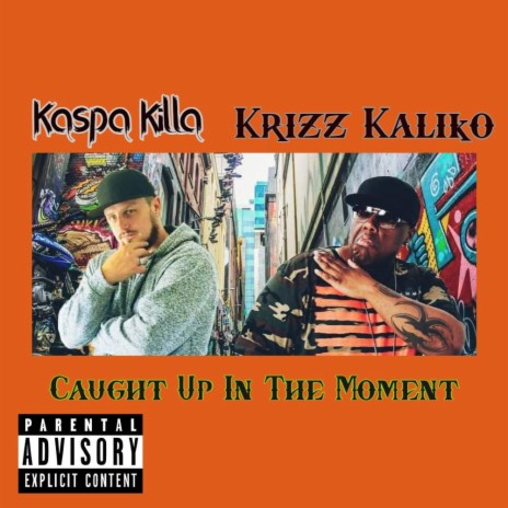 Caught Up In The Moment ft. Krizz Kaliko | Boomplay Music