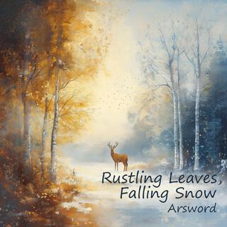 Rustling Leaves, Falling Snow