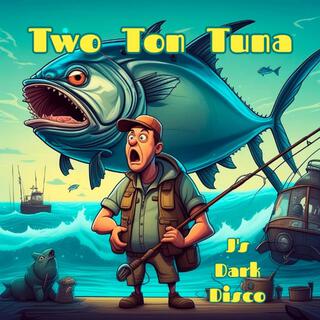 Two Ton Tuna