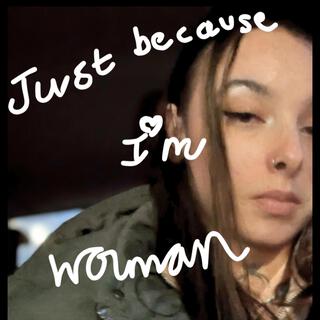 Just because I'm woman (Radio Edit)