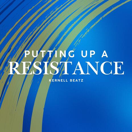 PUTTING UP A RESISTANCE | Boomplay Music