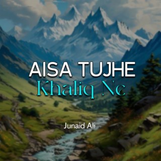 Aisa Tujhe Khaliq Ne