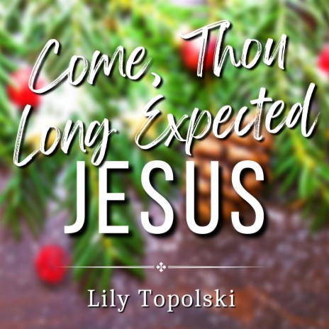 Come, Thou Long Expected Jesus | Boomplay Music
