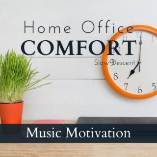 Home Office Comfort - Music Motivation