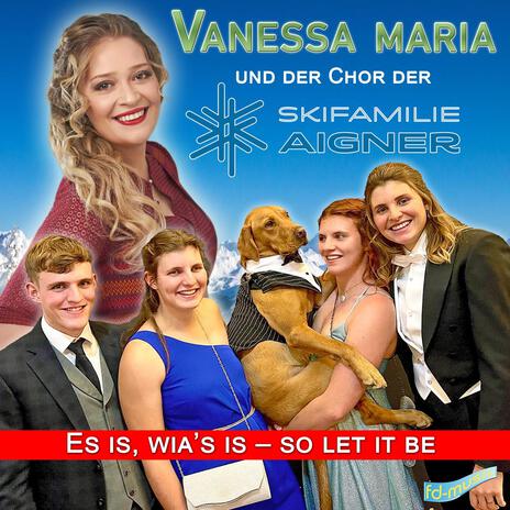 Es is, wia’s is – so let it be ft. Chor der Skifamilie Aigner | Boomplay Music