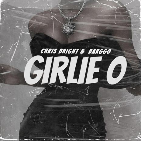 Girlie O ft. Chris Bright | Boomplay Music