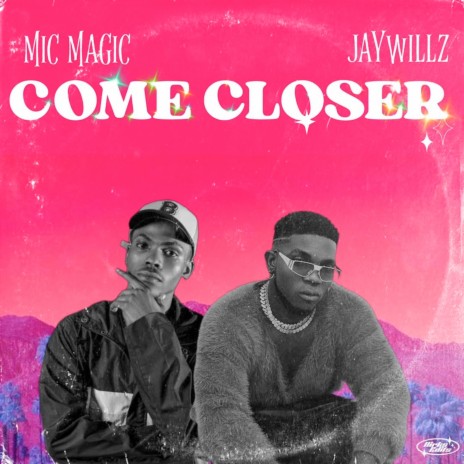 Come Closer ft. Jaywillz | Boomplay Music