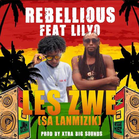 Les Zwe ft. Lil Yo & Rebellious | Boomplay Music