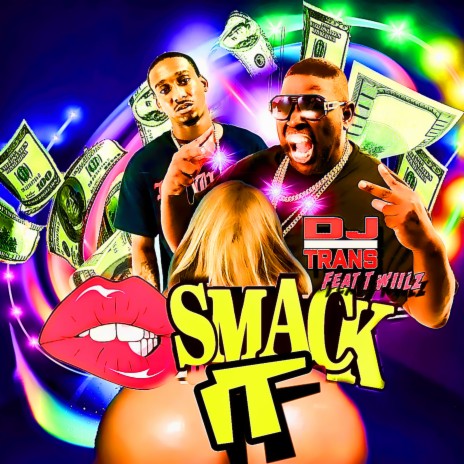 Smack It ft. T WILLZ | Boomplay Music