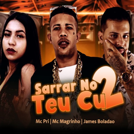 Sarrar no Teu Cu 2 ft. Mc Magrinho & Mc Pri | Boomplay Music