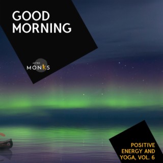 Good Morning - Positive Energy and Yoga, Vol. 6