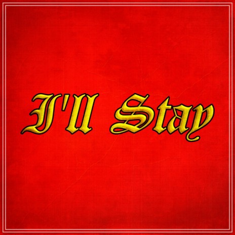 I'll Stay | Boomplay Music