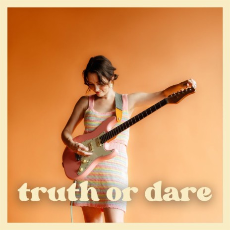 Truth Or Dare | Boomplay Music