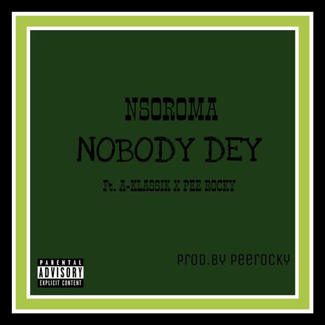 Nobody Dey | Boomplay Music