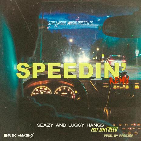 Speedin' ft. Luggy Hangs & IamCreed | Boomplay Music