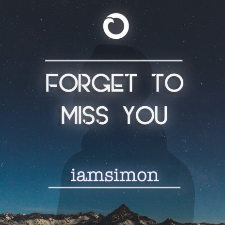 Forget To Miss You | Boomplay Music