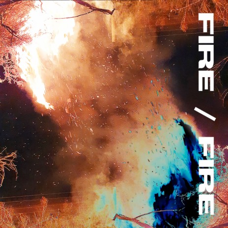 Fire / Fire | Boomplay Music
